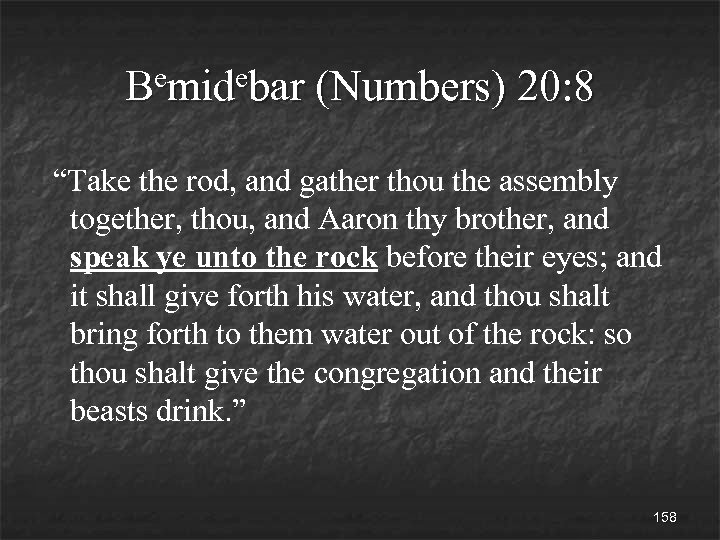 emidebar B (Numbers) 20: 8 “Take the rod, and gather thou the assembly together,