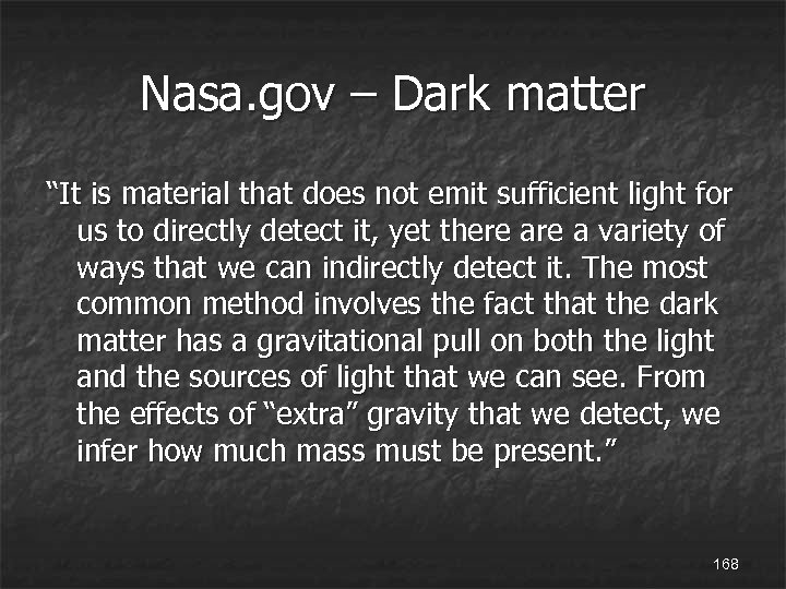 Nasa. gov – Dark matter “It is material that does not emit sufficient light
