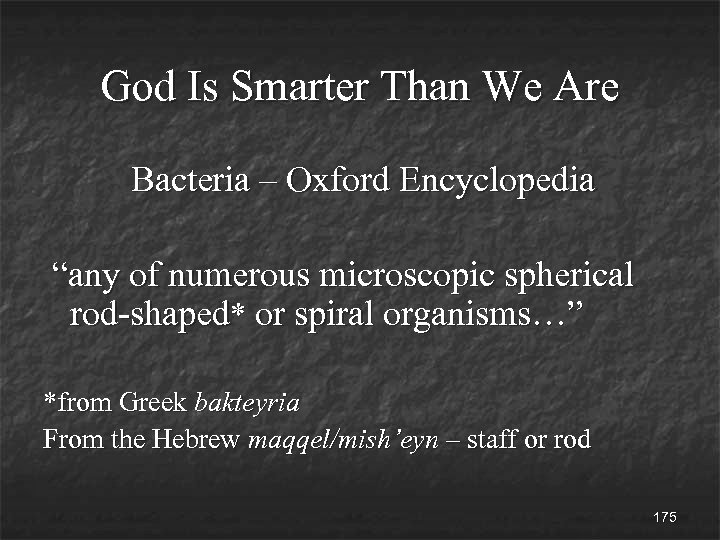 God Is Smarter Than We Are Bacteria – Oxford Encyclopedia “any of numerous microscopic