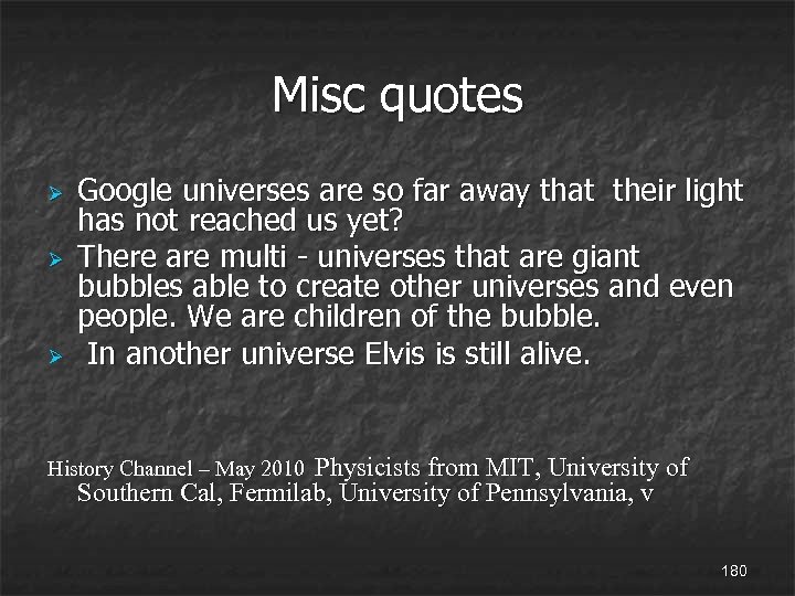 Misc quotes Ø Ø Ø Google universes are so far away that their light