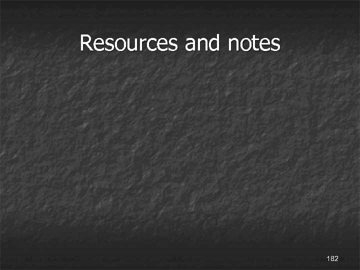 Resources and notes 182 