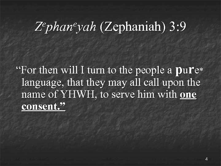 ephaneyah Z (Zephaniah) 3: 9 “For then will I turn to the people a
