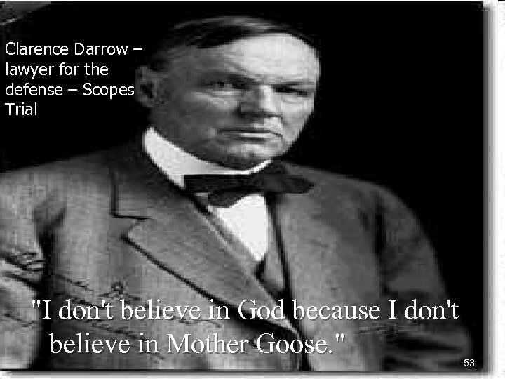 Clarence Darrow – lawyer for the defense – Scopes Trial 