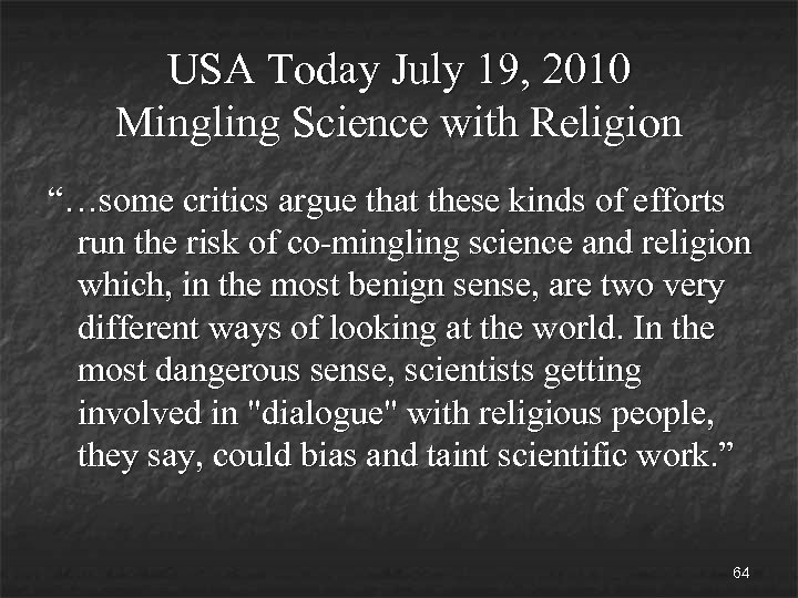 USA Today July 19, 2010 Mingling Science with Religion “…some critics argue that these