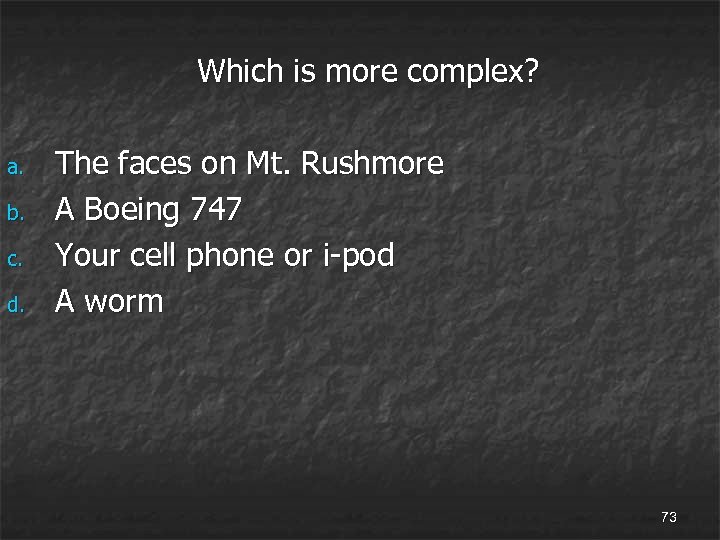 Which is more complex? a. b. c. d. The faces on Mt. Rushmore A
