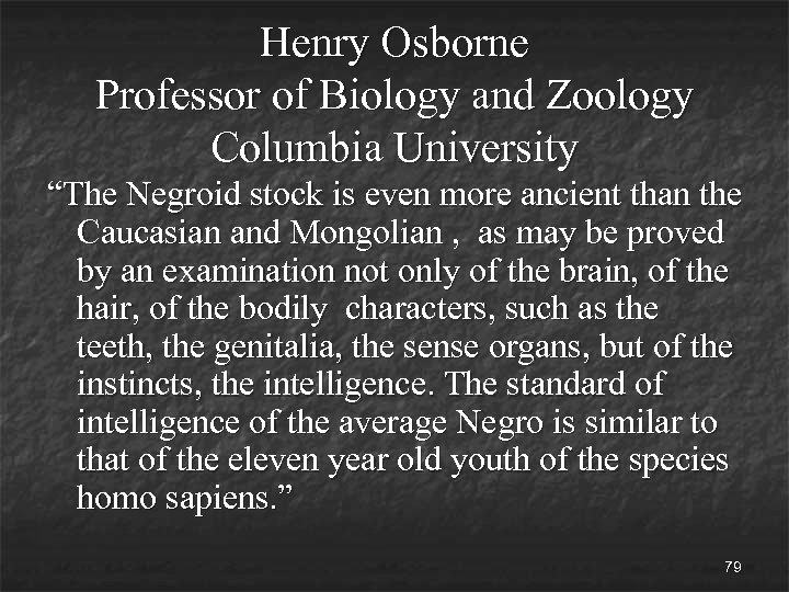 Henry Osborne Professor of Biology and Zoology Columbia University “The Negroid stock is even