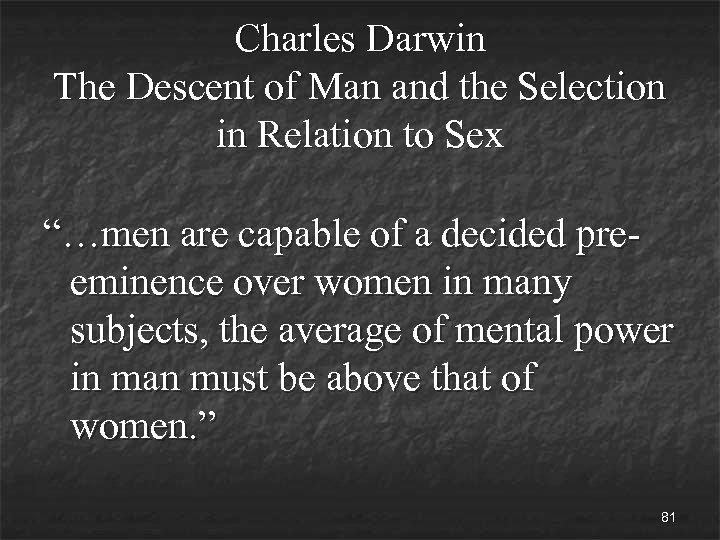 Charles Darwin The Descent of Man and the Selection in Relation to Sex “…men