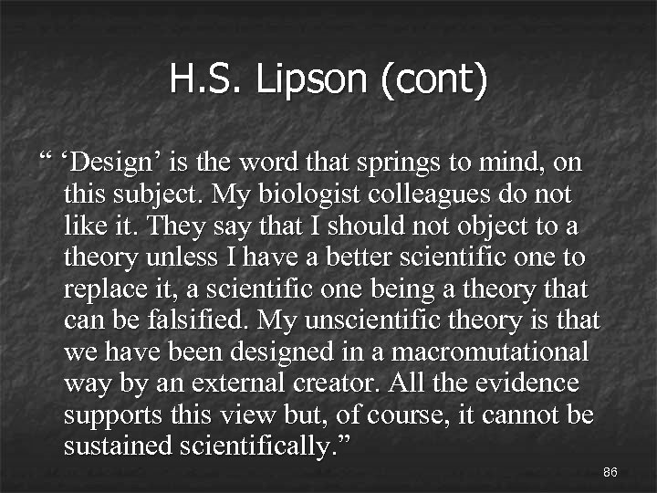 H. S. Lipson (cont) “ ‘Design’ is the word that springs to mind, on