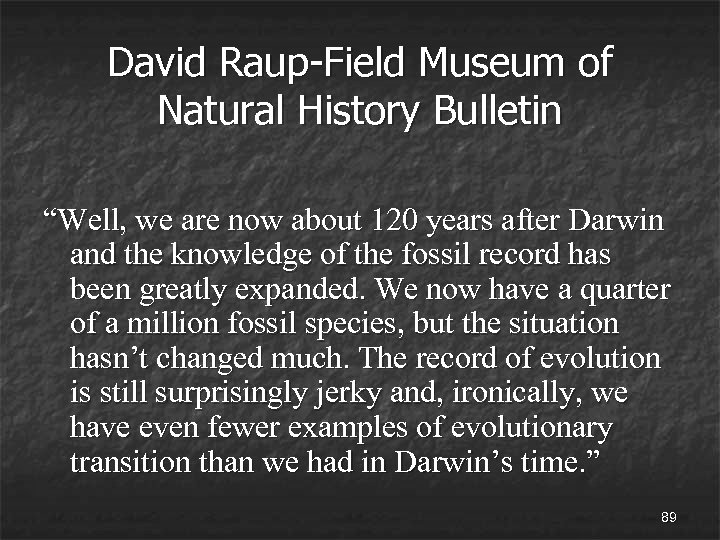 David Raup-Field Museum of Natural History Bulletin “Well, we are now about 120 years