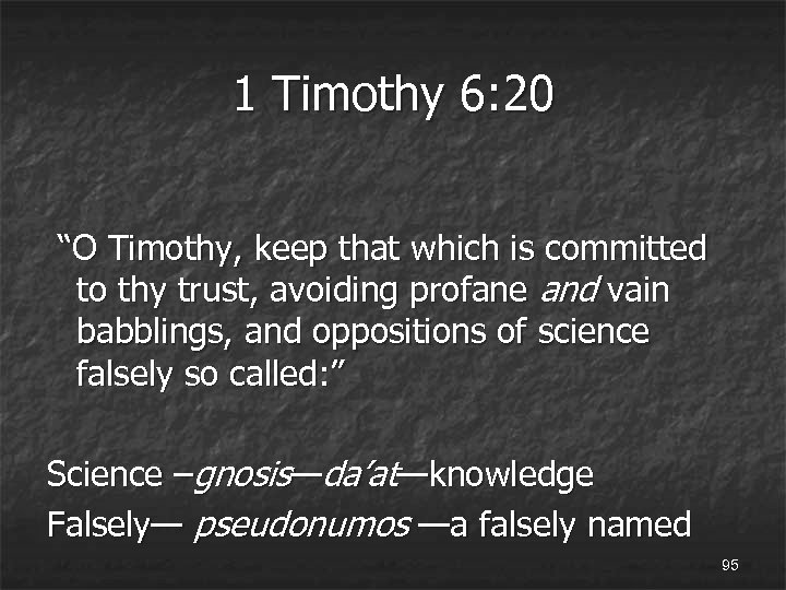 1 Timothy 6: 20 “O Timothy, keep that which is committed to thy trust,