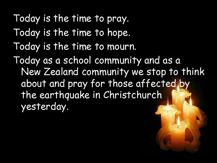 Today is the time to pray. Today is the time to hope. Today is