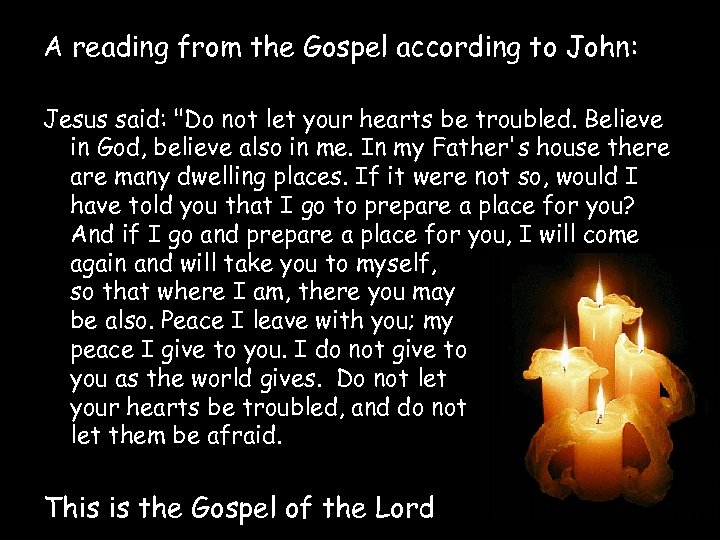A reading from the Gospel according to John: Jesus said: 