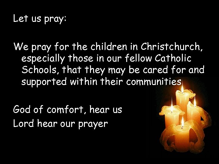 Let us pray: We pray for the children in Christchurch, especially those in our