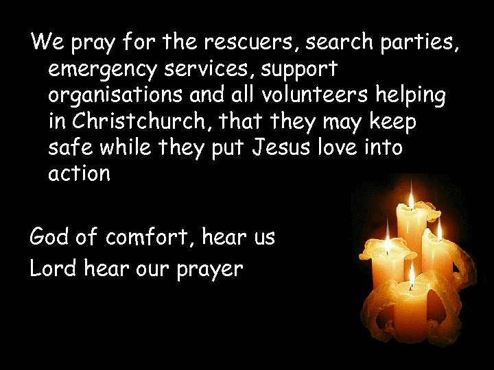 We pray for the rescuers, search parties, emergency services, support organisations and all volunteers