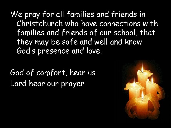 We pray for all families and friends in Christchurch who have connections with families