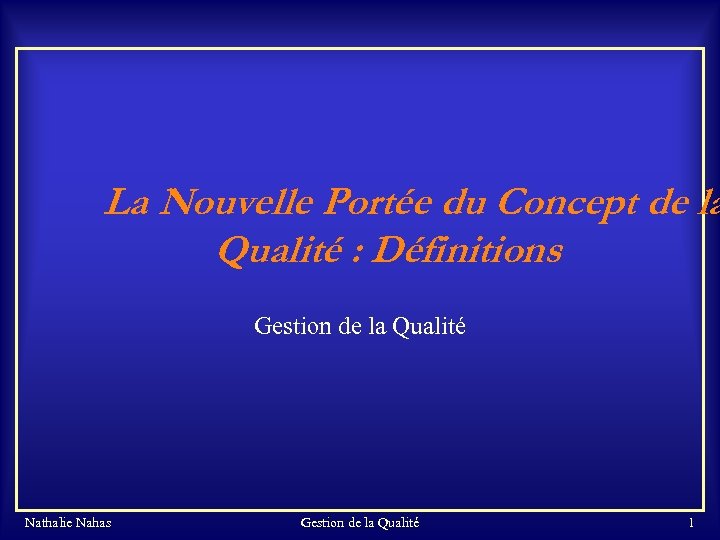 La Nouvelle Portée du Concept de la Qualité : Définitions Gestion de la Qualité