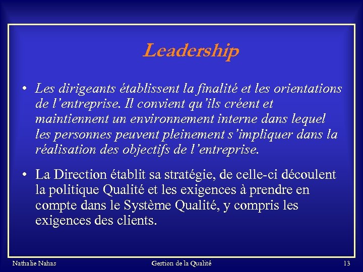 Leadership • Les dirigeants établissent la finalité et les orientations de l’entreprise. Il convient