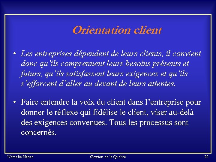 Orientation client • Les entreprises dépendent de leurs clients, il convient donc qu’ils comprennent