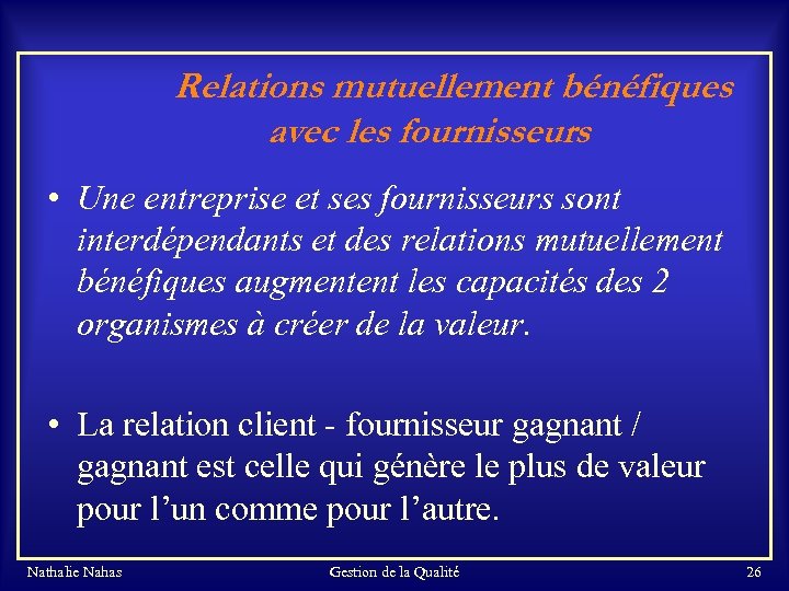 Relations mutuellement bénéfiques avec les fournisseurs • Une entreprise et ses fournisseurs sont interdépendants