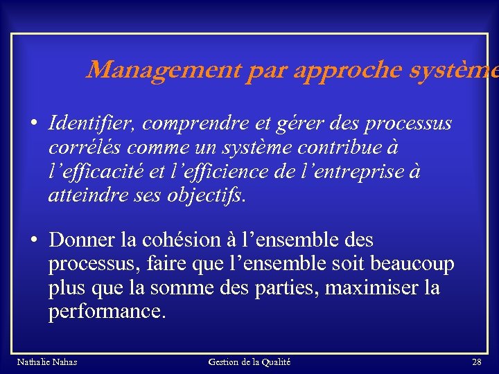 Management par approche système • Identifier, comprendre et gérer des processus corrélés comme un