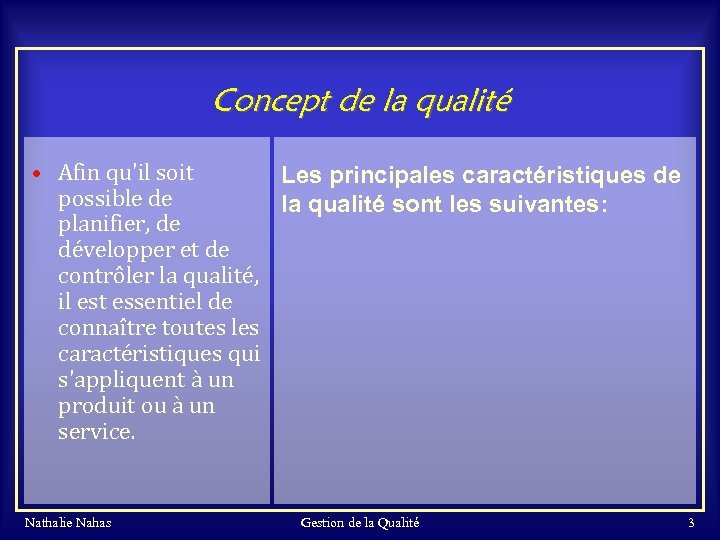 Concept de la qualité • Afin qu'il soit Les principales caractéristiques de possible de