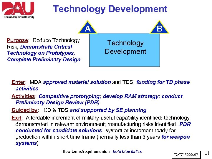 Technology Development A Purpose: Reduce Technology Risk, Demonstrate Critical Technology on Prototypes, Complete Preliminary