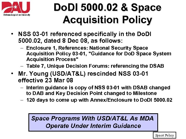 Do. DI 5000. 02 & Space Acquisition Policy • NSS 03 -01 referenced specifically