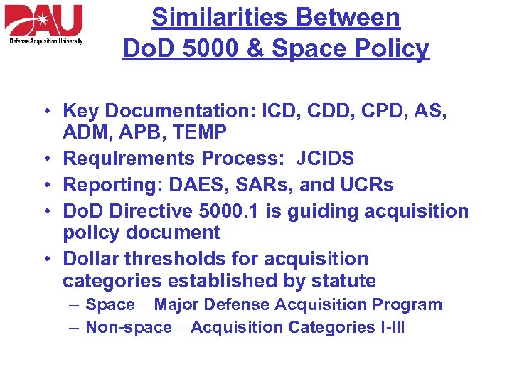 Similarities Between Do. D 5000 & Space Policy • Key Documentation: ICD, CDD, CPD,