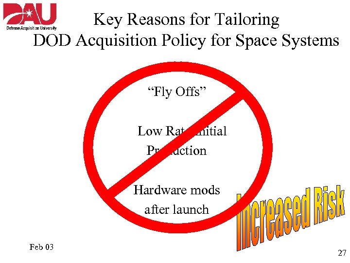 Key Reasons for Tailoring DOD Acquisition Policy for Space Systems “Fly Offs” Low Rate