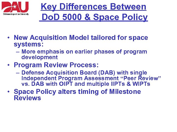 Key Differences Between Do. D 5000 & Space Policy • New Acquisition Model tailored