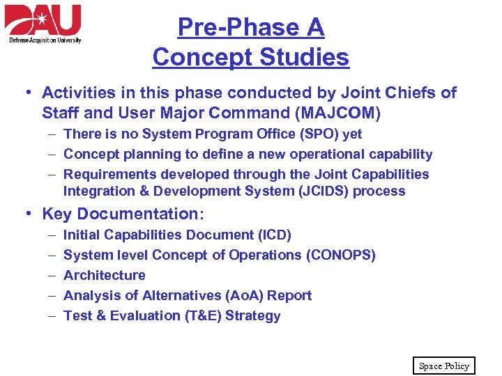 Pre-Phase A Concept Studies • Activities in this phase conducted by Joint Chiefs of