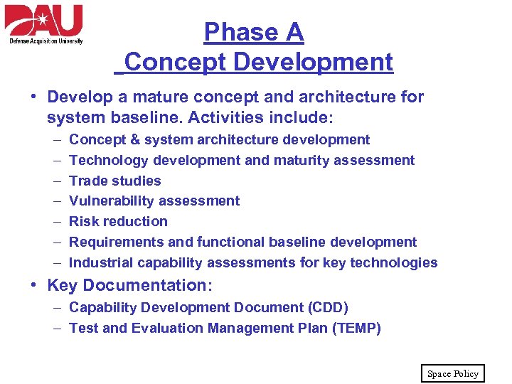 Phase A Concept Development • Develop a mature concept and architecture for system baseline.