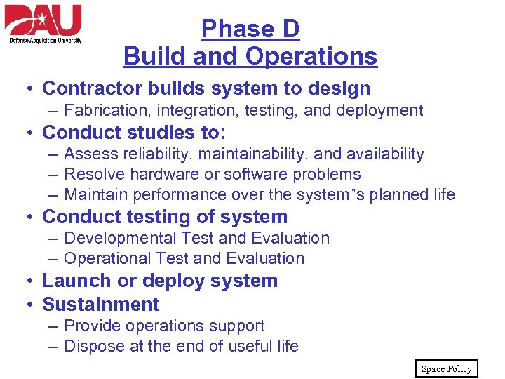 Phase D Build and Operations • Contractor builds system to design – Fabrication, integration,