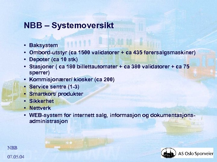 NBB – Systemoversikt • • • NBB 07. 05. 04 Baksystem Ombord-utstyr (ca 1500