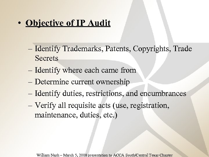  • Objective of IP Audit – Identify Trademarks, Patents, Copyrights, Trade Secrets –