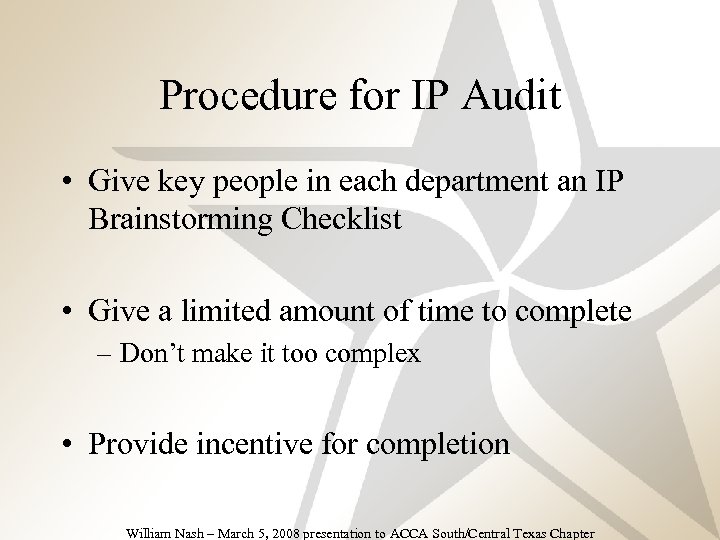 Procedure for IP Audit • Give key people in each department an IP Brainstorming