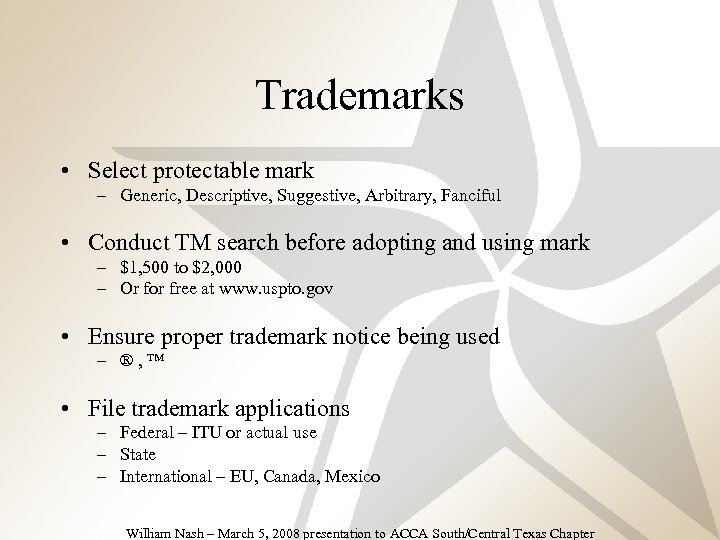 Trademarks • Select protectable mark – Generic, Descriptive, Suggestive, Arbitrary, Fanciful • Conduct TM