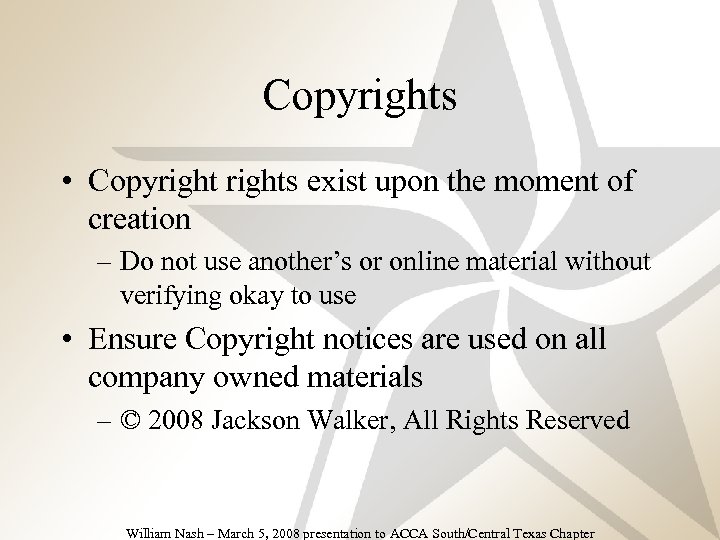 Copyrights • Copyrights exist upon the moment of creation –Fourth level – Do not