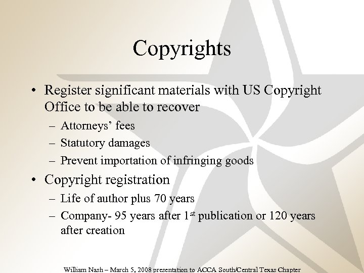 Copyrights • Register significant materials with US Copyright Office to be able to recover