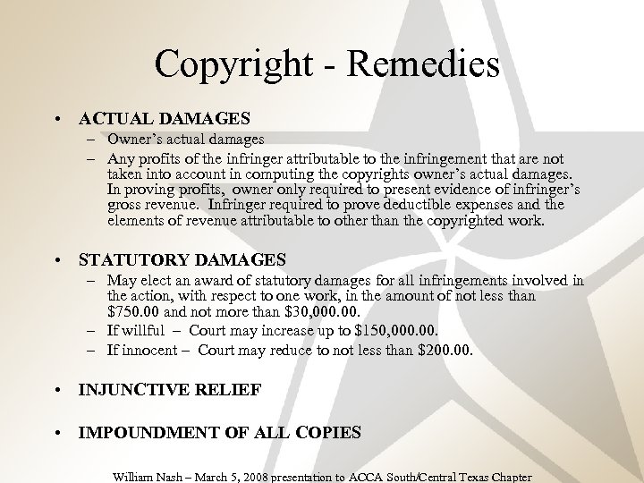 Copyright - Remedies • ACTUAL DAMAGES – Owner’s actual damages – Any profits of