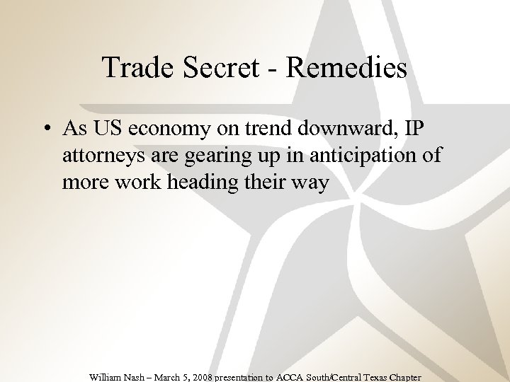 Trade Secret - Remedies • As US economy on trend downward, IP attorneys are