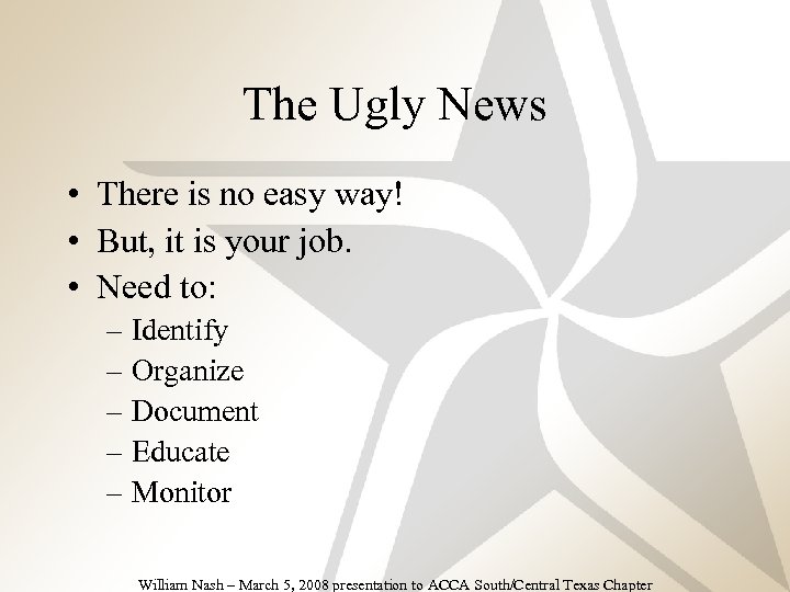 The Ugly News • There is no easy way! • But, it is your