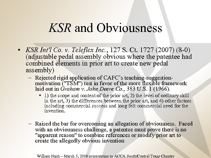 KSR and Obviousness • KSR Int'l Co. v. Teleflex Inc. , 127 S. Ct.