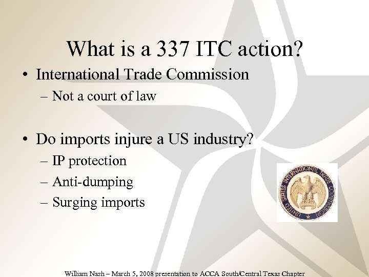 What is a 337 ITC action? • International Trade Commission – Not a court