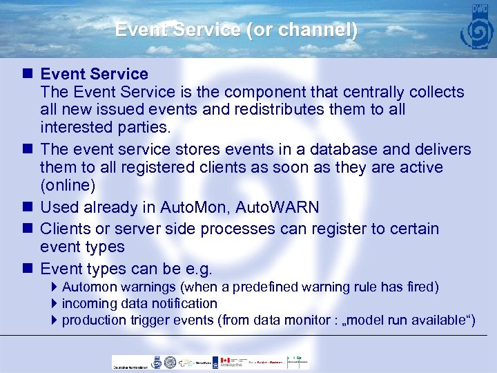 Event Service (or channel) n Event Service The Event Service is the component that
