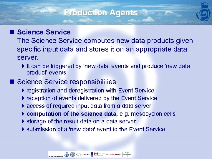 Production Agents n Science Service The Science Service computes new data products given specific