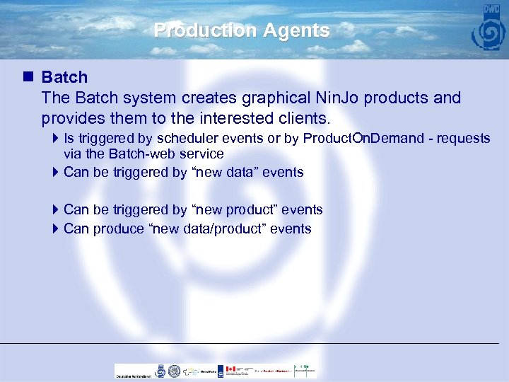 Production Agents n Batch The Batch system creates graphical Nin. Jo products and provides