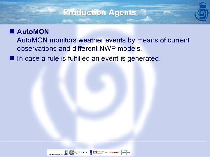 Production Agents n Auto. MON monitors weather events by means of current observations and