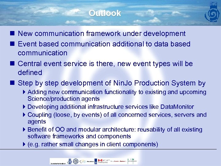 Outlook n New communication framework under development n Event based communication additional to data