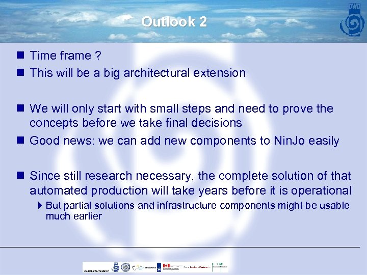 Outlook 2 n Time frame ? n This will be a big architectural extension